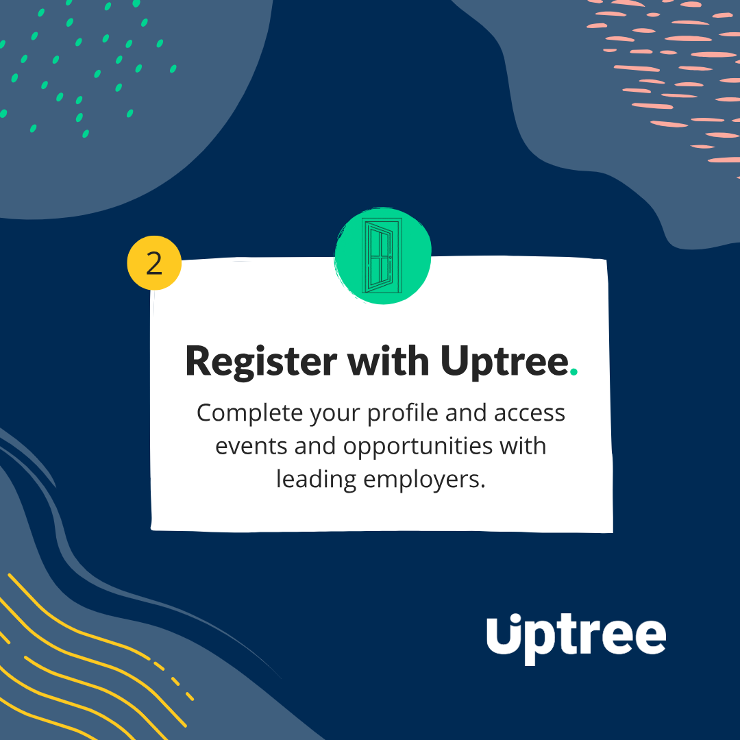 Blue background with coloured designs in each corner and uptree logo in the bottom right. The text reads "2: Register with Uptree. Complete your profile and access events and opportunities with leading employers."
