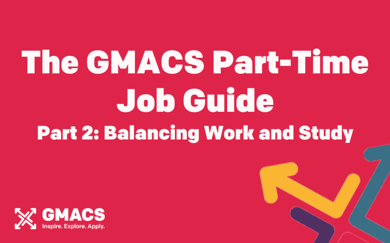 The GMACS Part Time Job Guide Part 2: Balancing Work and Study 