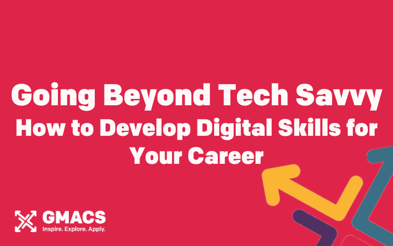 Going Beyond Tech Savvy: How to Develop Digital Skills for Your Career