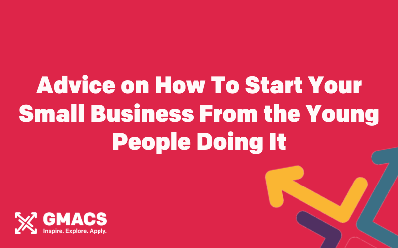 Advice on How To Start Your Small Business From the Young People Doing It